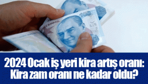 2024 Ocak iş yeri kira artış oranı: Kira zam oranı ne kadar oldu?