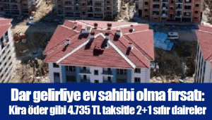 Dar gelirliye ev sahibi olma fırsatı: Kira öder gibi 4.735 TL taksitle 2+1 sıfır daireler