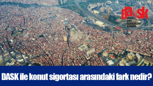 DASK ile konut sigortası arasındaki fark nedir?