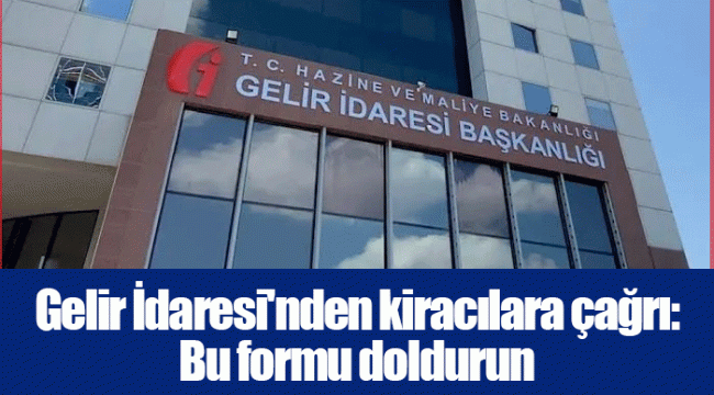 Gelir İdaresi'nden kiracılara çağrı: Bu formu doldurun