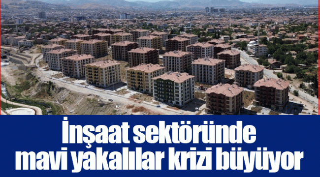 İnşaat sektöründe mavi yakalılar krizi büyüyor