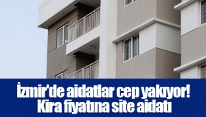 İzmir'de aidatlar cep yakıyor! Kira fiyatına site aidatı