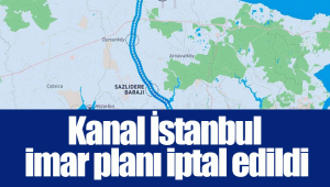 Kanal İstanbul imar planı iptal edildi