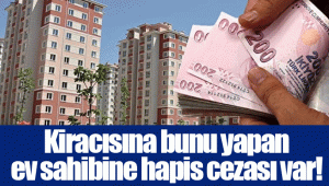 Kiracısına bunu yapan ev sahibine hapis cezası var!