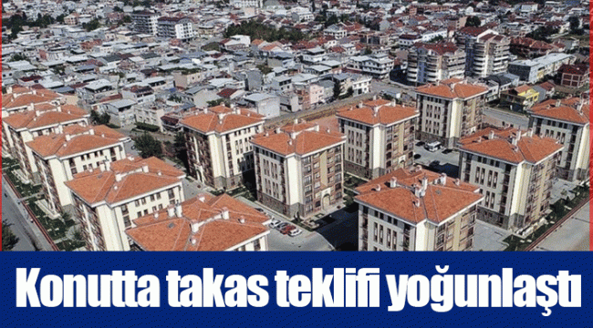 Konutta takas teklifi yoğunlaştı