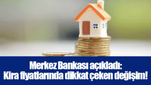 Merkez Bankası açıkladı: Kira fiyatlarında dikkat çeken değişim!