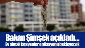 Bakan Şimşek açıkladı… Ev almak isteyenler enflasyonu bekleyecek