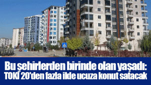 Bu şehirlerden birinde olan yaşadı: TOKİ 20'den fazla ilde ucuza konut satacak