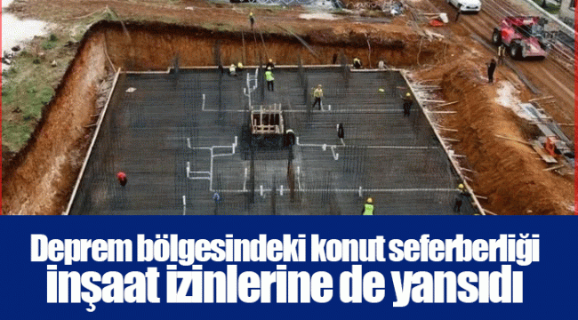 Deprem bölgesindeki konut seferberliği inşaat izinlerine de yansıdı