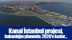 Kanal İstanbul projesi, bakanlığın planında: 2028'e kadar...