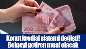 Konut kredisi sistemi değişti! Belgeyi getiren muaf olacak