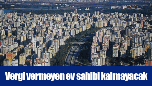 Vergi vermeyen ev sahibi kalmayacak