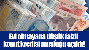 Evi olmayana düşük faizli konut kredisi musluğu açıldı!