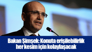 Bakan Şimşek: Konuta erişilebilirlik her kesim için kolaylaşacak