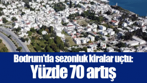 Bodrum'da sezonluk kiralar uçtu: Yüzde 70 artış