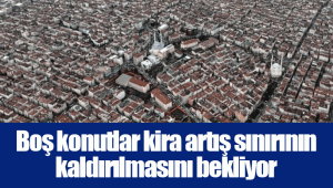 Boş konutlar kira artış sınırının kaldırılmasını bekliyor