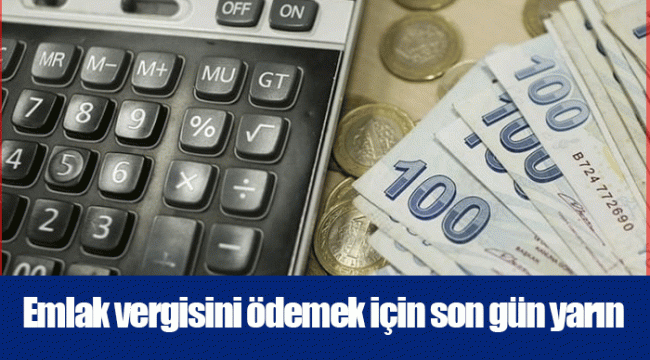 Emlak vergisini ödemek için son gün yarın