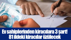 Ev sahiplerinden kiracılara 3 şart! 81 ildeki kiracılar üzülecek