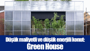 Düşük maliyetli ve düşük enerjili konut: Green House