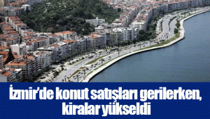 İzmir’de konut satışları gerilerken, kiralar yükseldi