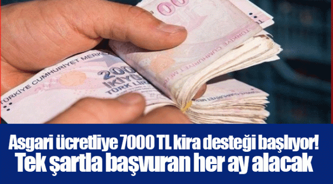 Asgari ücretliye 7000 TL kira desteği başlıyor! Tek şartla başvuran her ay alacak