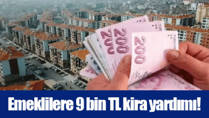 Emeklilere 9 bin TL kira yardımı!