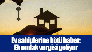 Ev sahiplerine kötü haber: Ek emlak vergisi geliyor