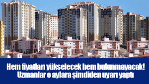 Hem fiyatları yükselecek hem bulunmayacak! Uzmanlar o aylara şimdiden uyarı yaptı