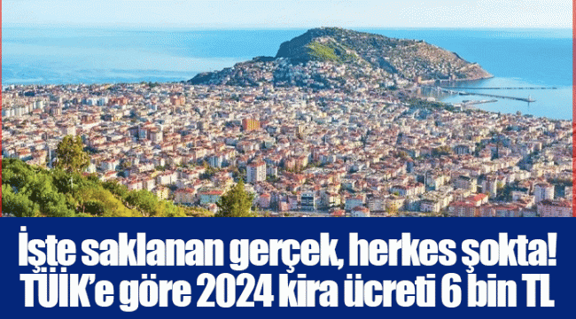 İşte saklanan gerçek, herkes şokta! TÜİK’e göre 2024 kira ücreti 6 bin TL