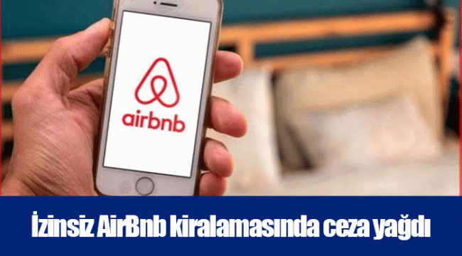 İzinsiz AirBnb kiralamasında ceza yağdı