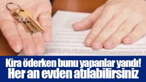 Kira öderken bunu yapanlar yandı! Her an evden atılabilirsiniz