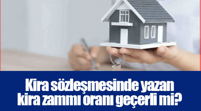 Kira sözleşmesinde yazan kira zammı oranı geçerli mi?