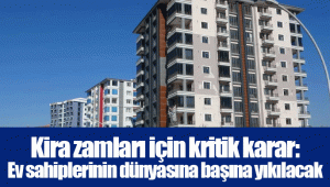 Kira zamları için kritik karar: Ev sahiplerinin dünyasına başına yıkılacak