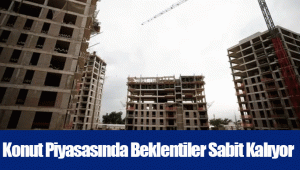 Konut Piyasasında Beklentiler Sabit Kalıyor