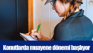 Konutlarda muayene dönemi başlıyor