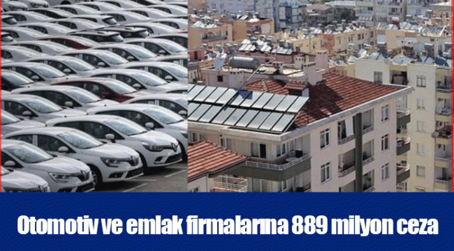 Otomotiv ve emlak firmalarına 889 milyon ceza