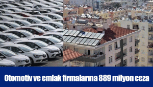 Otomotiv ve emlak firmalarına 889 milyon ceza