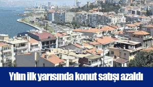 Yılın ilk yarısında konut satışı azaldı