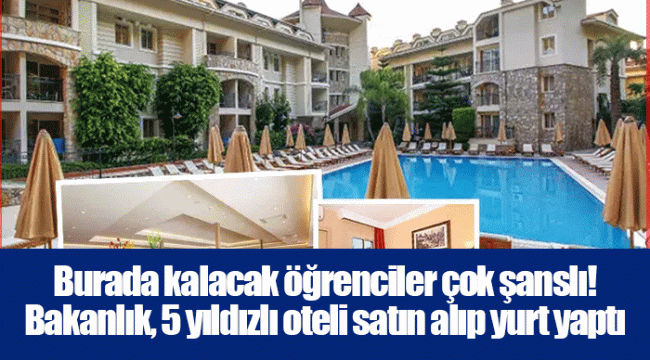 Burada kalacak öğrenciler çok şanslı! Bakanlık, 5 yıldızlı oteli satın alıp yurt yaptı