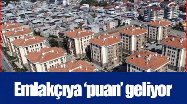 Emlakçıya ‘puan’ geliyor