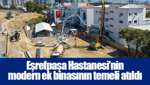 Eşrefpaşa Hastanesi’nin modern ek binasının temeli atıldı