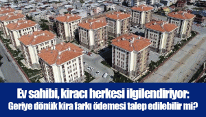 Ev sahibi, kiracı herkesi ilgilendiriyor: Geriye dönük kira farkı ödemesi talep edilebilir mi?