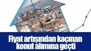 Fiyat artışından kaçınan konut alımına geçti