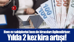 Hem ev sahiplerini hem de kiracıları ilgilendiriyor: Yılda 2 kez kira artışı!