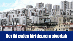 Her iki evden biri deprem sigortalı