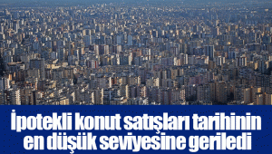 İpotekli konut satışları tarihinin en düşük seviyesine geriledi