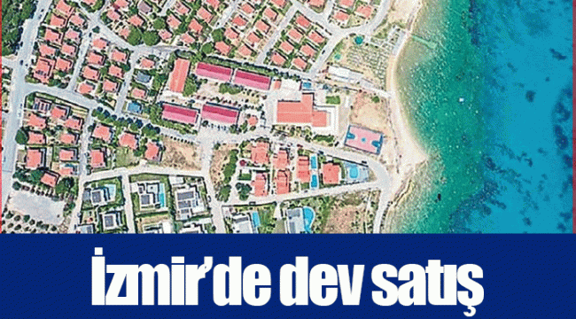 İzmir’de dev satış