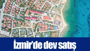 İzmir’de dev satış