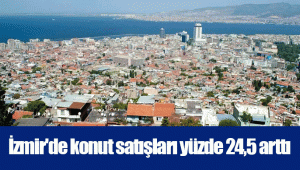 İzmir'de konut satışları yüzde 24,5 arttı