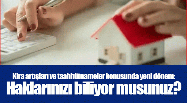 Kira artışları ve taahhütnameler konusunda yeni dönem: Haklarınızı biliyor musunuz?